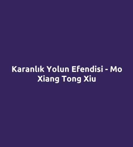 Karanlık Yolun Efendisi - Mo Xiang Tong Xiu