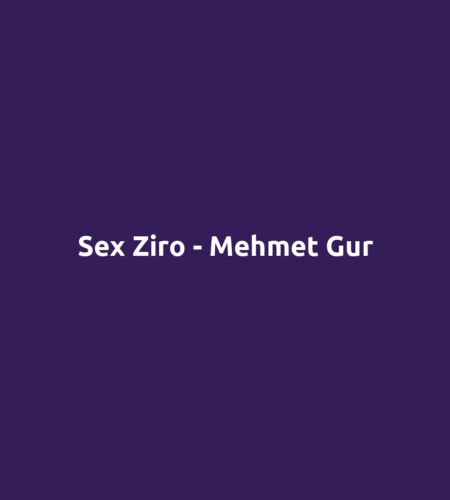 Sex Ziro - Mehmet Gur