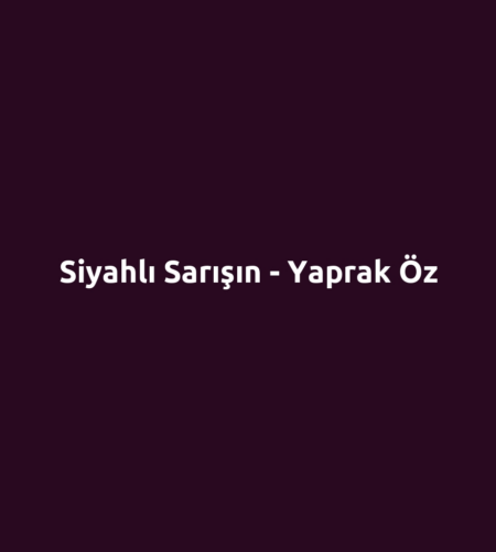 Siyahlı Sarışın - Yaprak Öz