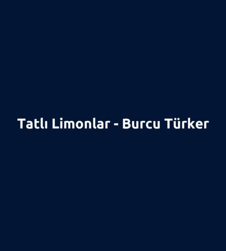 Tatlı Limonlar - Burcu Türker