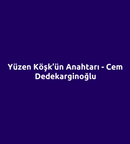 Yüzen Köşk’ün Anahtarı - Cem Dedekarginoğlu